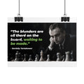 Chess Quote Poster — “The blunders are all there on the board, waiting to be made.”