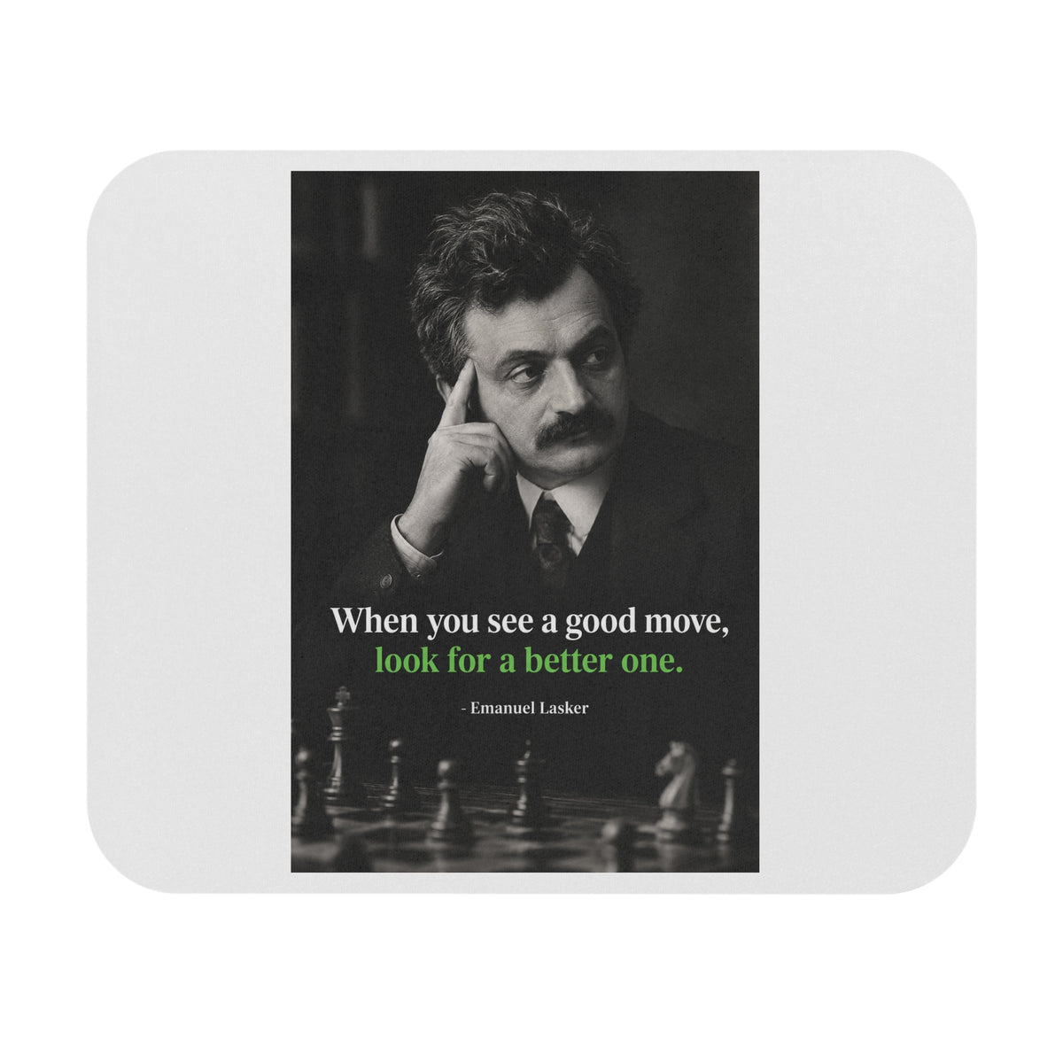 Inspirational Chess Quote Mouse Pad — "When you see a good move, look for a better one."