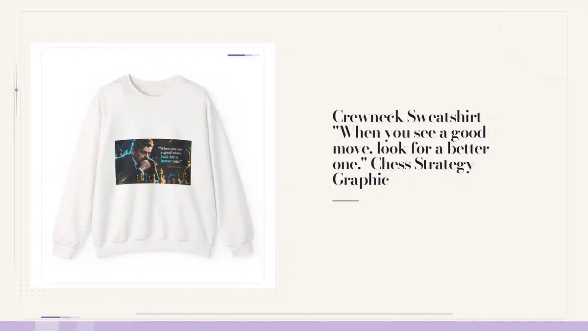 Crewneck Sweatshirt &mdash; "When you see a good move, look for a better one." Chess Strategy Graphic by@Outfy